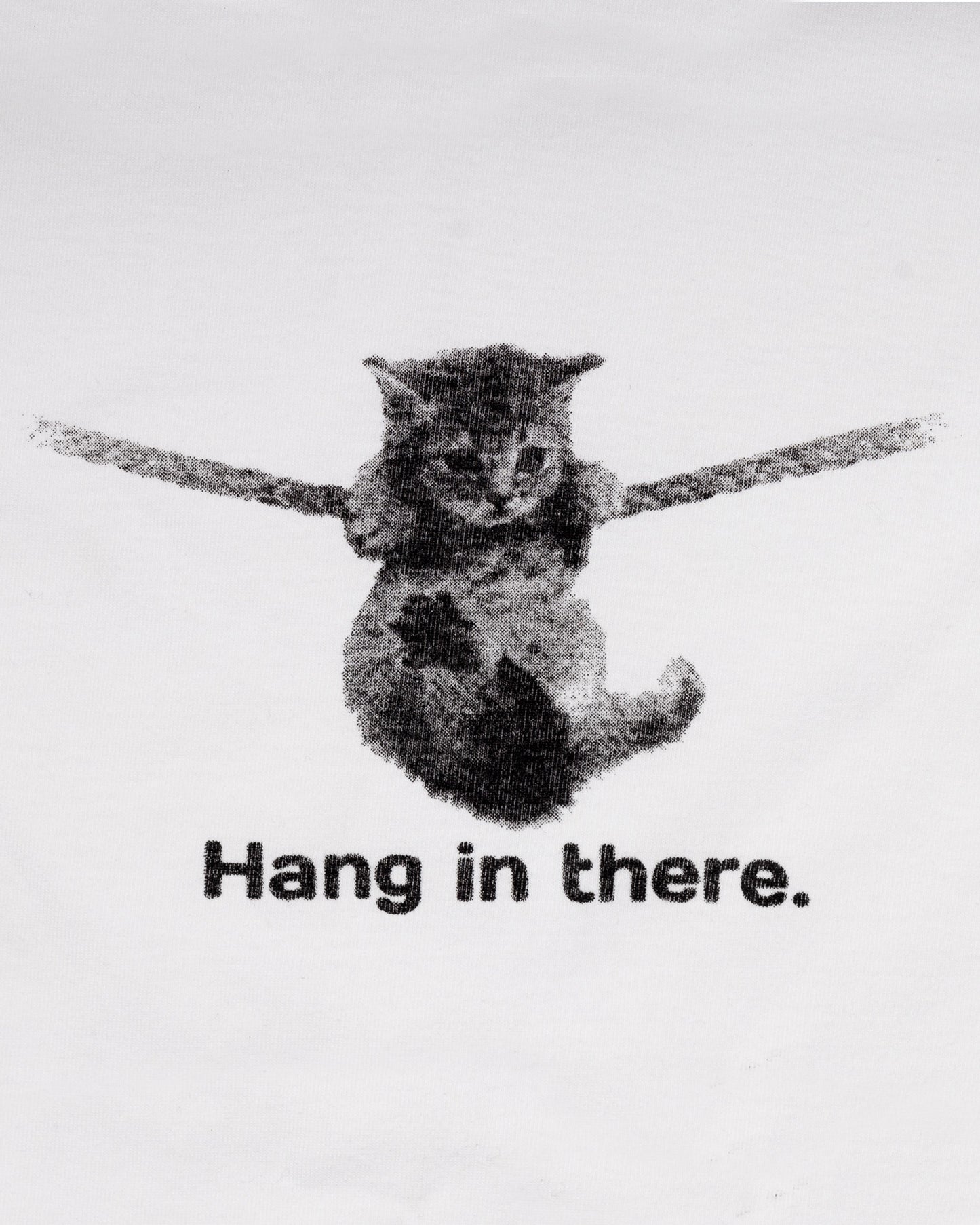Hang in there. T-shirt White