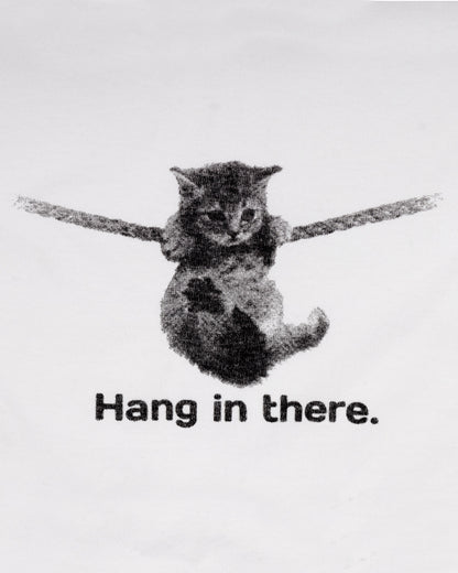 Hang in there. T-shirt White
